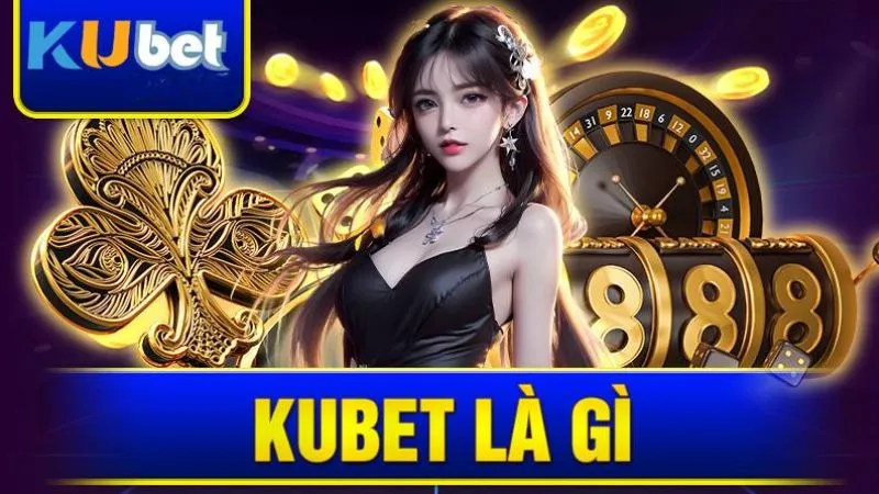 Kubet là gì